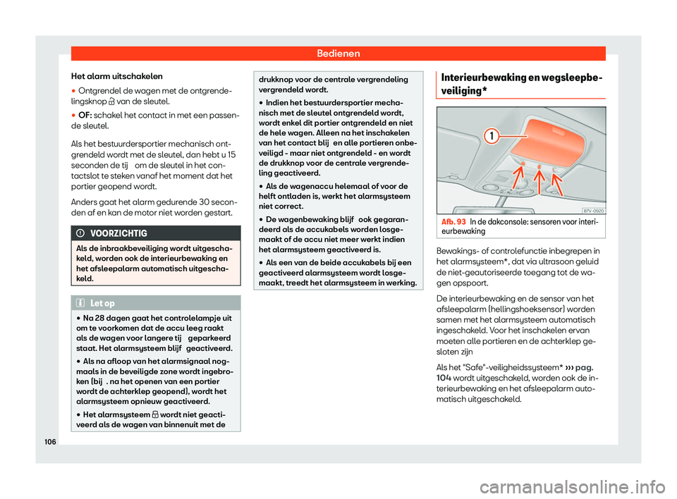 Seat Alhambra 2020  Handleiding (in Dutch) Bedienen
Het alarm uitschakelen
