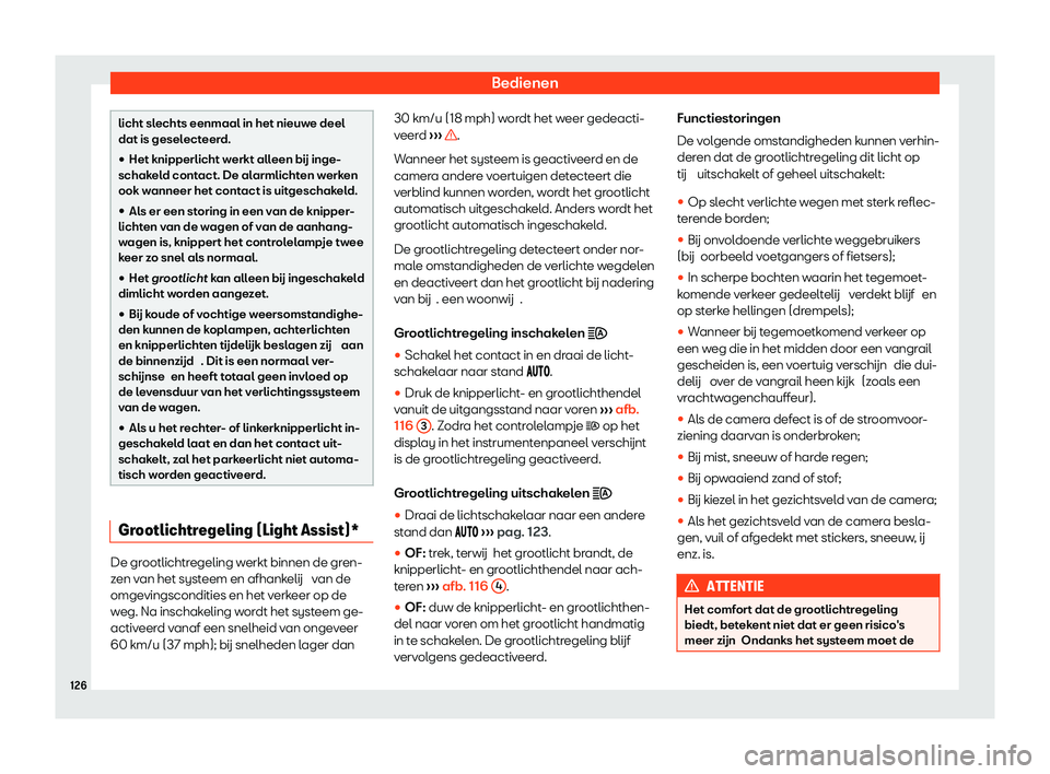 Seat Alhambra 2020  Handleiding (in Dutch) Bedienen
licht slechts eenmaal in het nieuwe deel
dat is gesel
ect
eerd.
