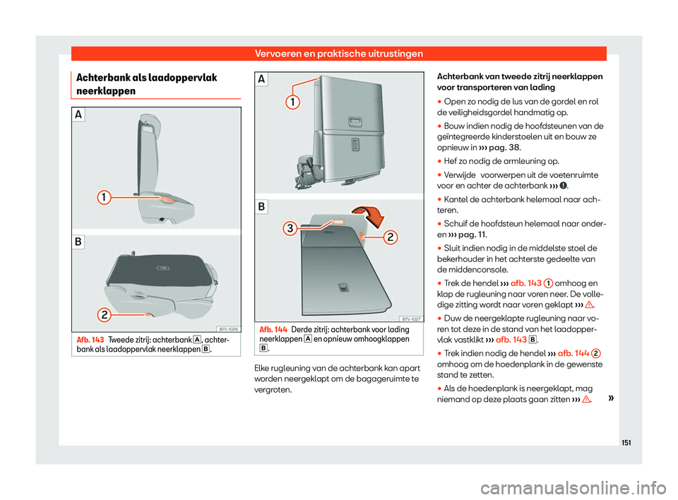 Seat Alhambra 2020  Handleiding (in Dutch) Vervoeren en praktische uitrustingen
Achterbank als laadoppervlak
neerkl appen Afb. 143
Tweede zitr