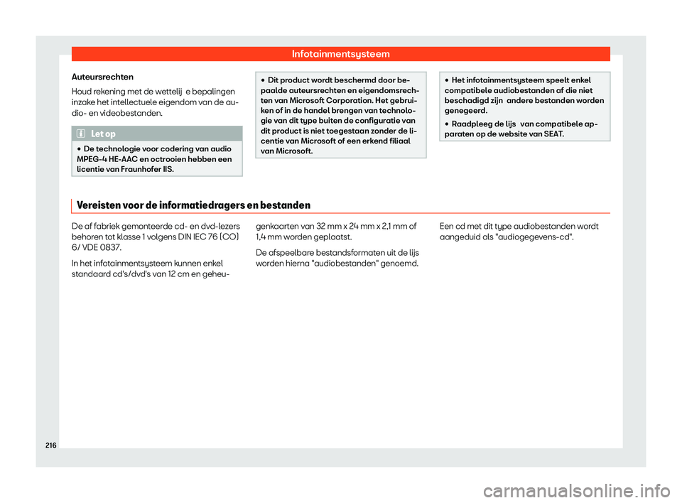 Seat Alhambra 2020  Handleiding (in Dutch) Infotainmentsysteem
Auteursrechten
Houd r ek
ening met de wettelij e bepalingen
inzake het intellectuele eigendom van de au-
dio- en videobestanden. Let op
