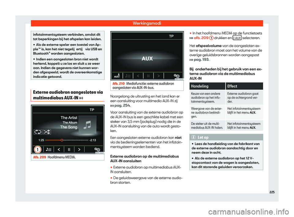 Seat Alhambra 2020  Handleiding (in Dutch) Werkingsmodi
infotainmentsysteem verbinden, omdat dit
t
ot beperkingen 
b