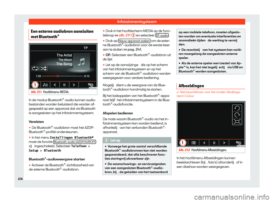 Seat Alhambra 2020  Handleiding (in Dutch) Infotainmentsysteem
Een externe audiobron aansluiten
met Bluet ooth