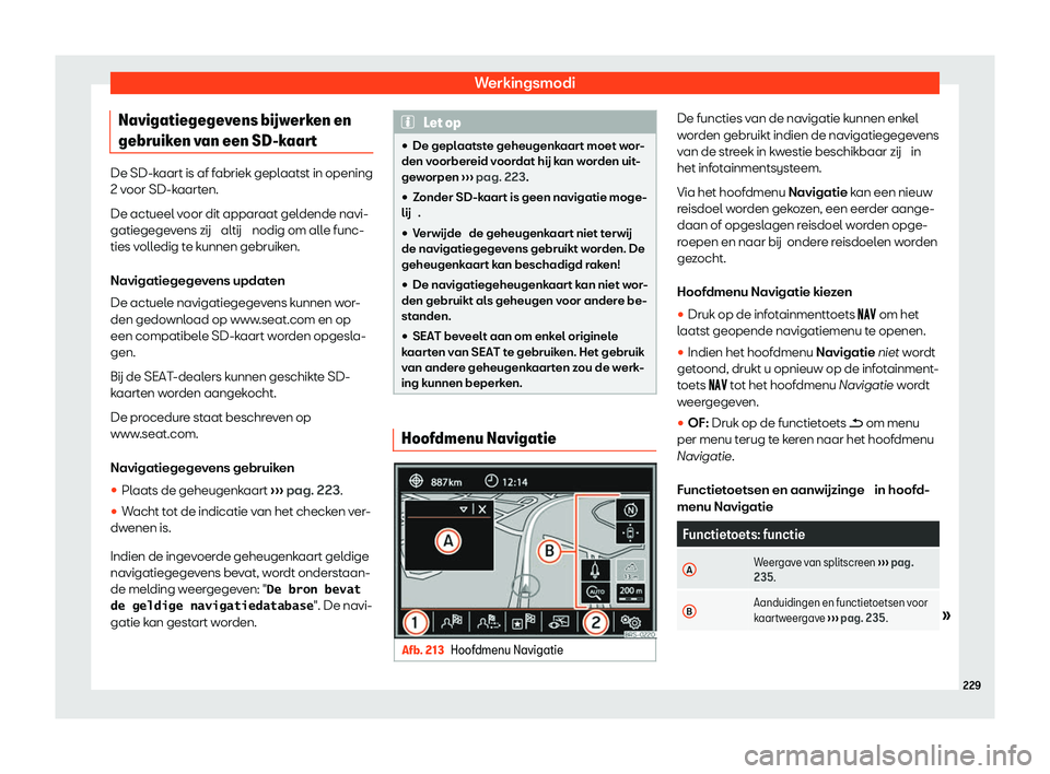 Seat Alhambra 2020  Handleiding (in Dutch) Werkingsmodi
Navigatiegegevens b