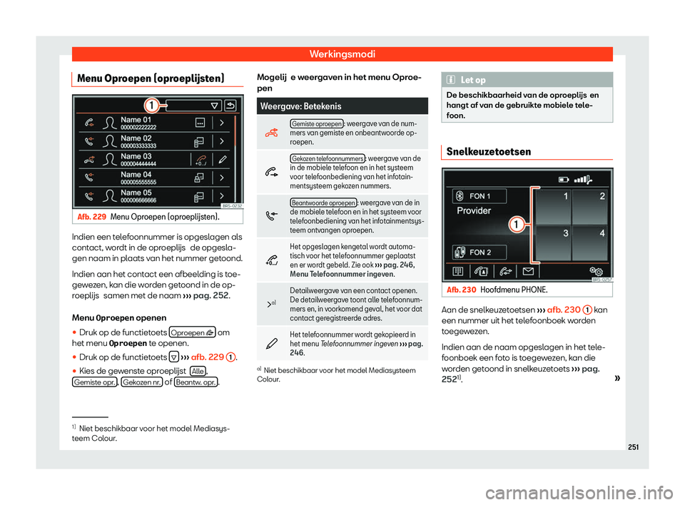 Seat Alhambra 2020  Handleiding (in Dutch) Werkingsmodi
Menu Oproepen (opr oepl