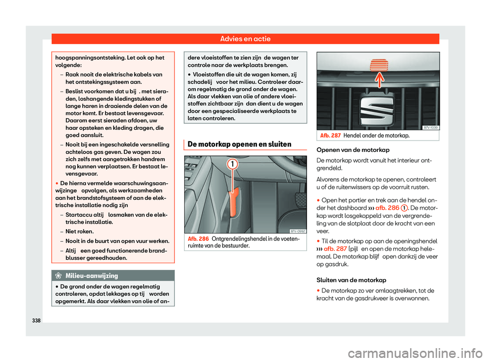 Seat Alhambra 2020  Handleiding (in Dutch) Advies en actie
hoogspanningsontsteking. Let ook op het
v
ol
gende:
�