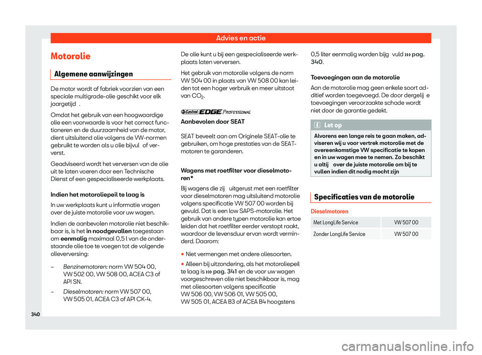 Seat Alhambra 2020  Handleiding (in Dutch) Advies en actie
Motorolie Al gemene 
aanw