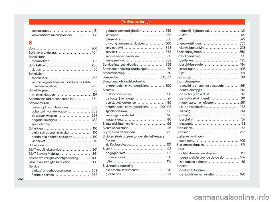Seat Alhambra 2020  Handleiding (in Dutch) Trefwoordenlijs
servicestand . . . . . . . . . . . . . . . . . . . . . . . . . . . . . . . . 51
v erw
armbare ruitensproeiers . . . . . . . . . . . . . . 132
S Safe . . . . . . . . . . . . . . . . . .