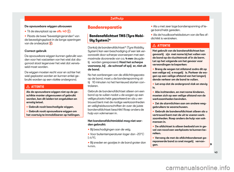 Seat Alhambra 2020  Handleiding (in Dutch) Zelfhulp
De opvouwbare wiggen uitvouwen
