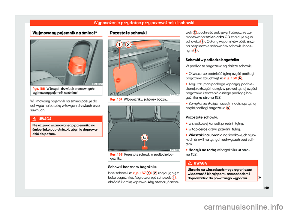 Seat Alhambra 2020  Instrukcja Obsługi (in Polish) Wyposażenie przydatne przy przewożeniu i schowki
Wyjmowany pojemnik na 