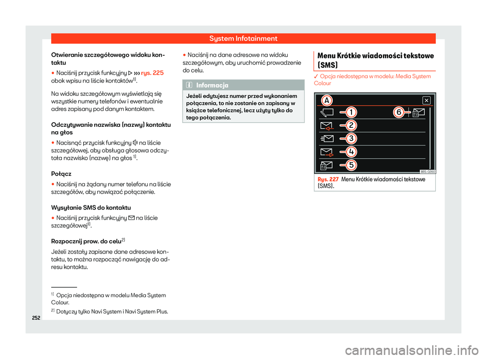 Seat Alhambra 2020  Instrukcja Obsługi (in Polish) System Infotainment
Otwieranie szczegółowego widoku kon-
t akt
u
