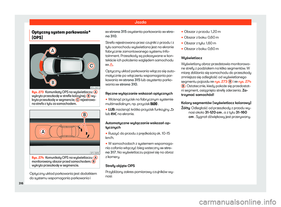 Seat Alhambra 2020  Instrukcja Obsługi (in Polish) Jazda
Optyczny system parkowania*
(OPS) Rys. 273
Komunikaty OPS na wy