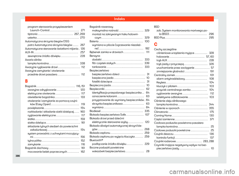 Seat Alhambra 2020  Instrukcja Obsługi (in Polish) Indeks
program sterowania przyspieszeniem Launch-Contr
ol . . . . . . . . . . . . . . . . . . . . . . . . . 271
tiptronic . . . . . . . . . . . . . . . . . . . . . . . . . . . . . . 267, 269
usterka .