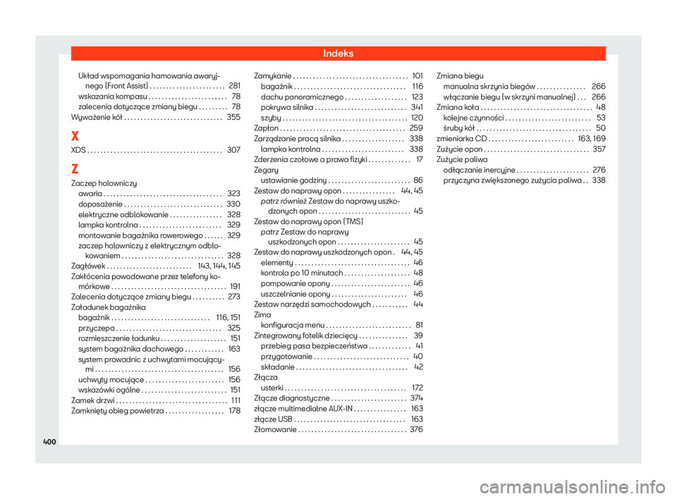 Seat Alhambra 2020  Instrukcja Obsługi (in Polish) Indeks
Układ wspomagania hamowania awaryj- nego (Fr ont Assist) . . . . . . . . . . . . . . . . . . . . . . .
281
wskazania kompasu . . . . . . . . . . . . . . . . . . . . . . . . 78
zalecenia dotycz