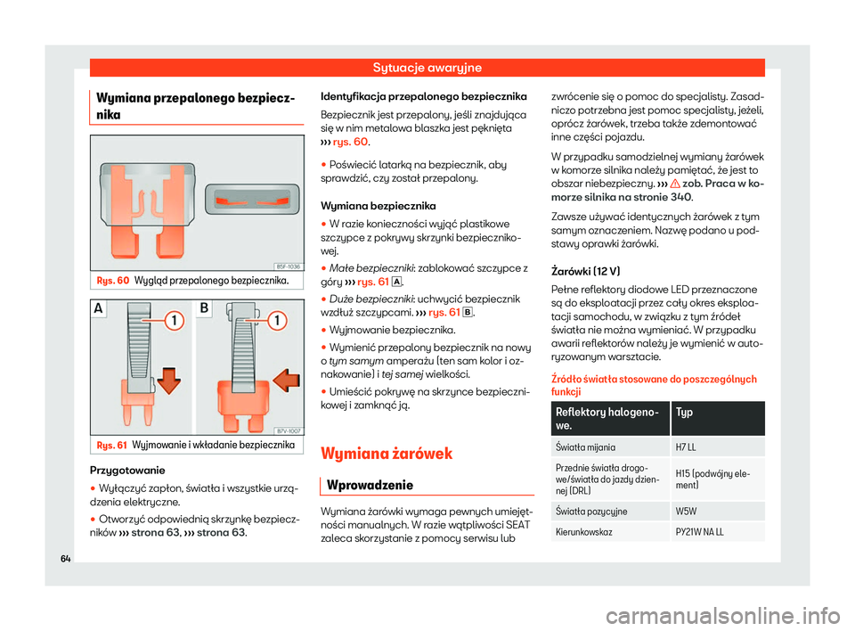 Seat Alhambra 2020  Instrukcja Obsługi (in Polish) Sytuacje awaryjne
Wymiana przepalonego bezpiecz-
nik a Rys. 60
Wygl