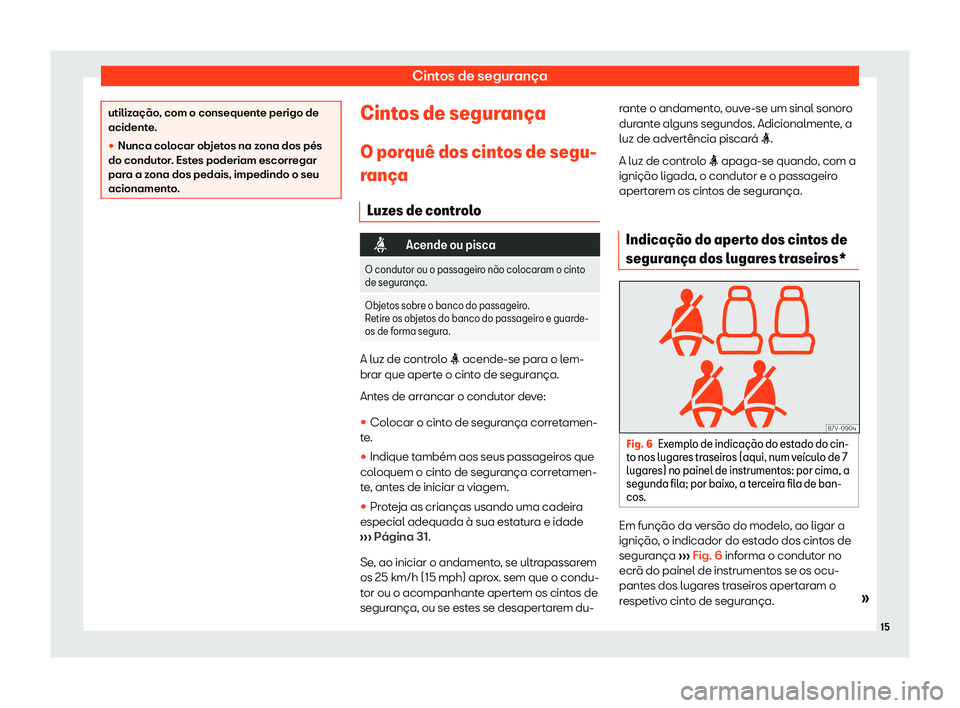 Seat Alhambra 2020  Manual do proprietário (in Portuguese)  Cintos de segurança
utilização, com o consequente perigo de
acident
e
.
