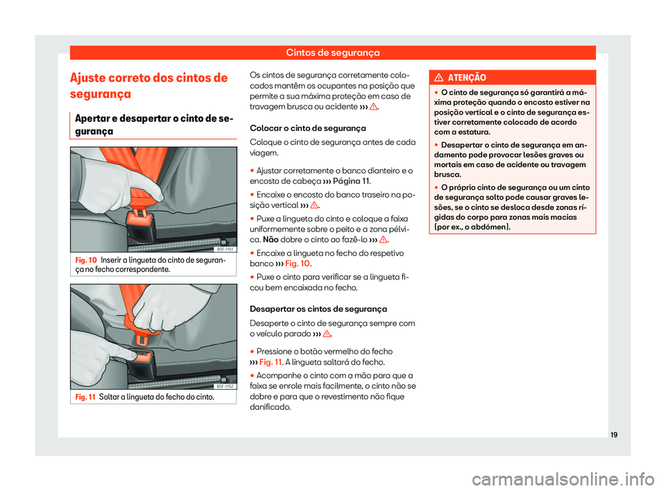 Seat Alhambra 2020  Manual do proprietário (in Portuguese)  Cintos de segurança
Ajuste correto dos cintos de
segur an