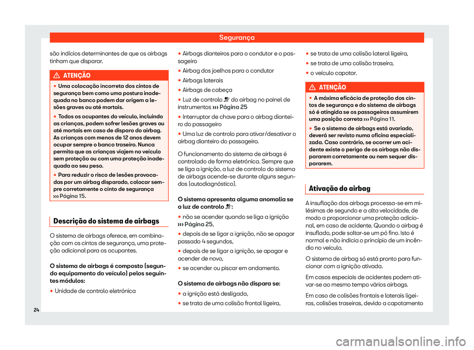 Seat Alhambra 2020  Manual do proprietário (in Portuguese)  Segurança
são indícios determinantes de que os airbags
tinham que dispar ar
.ATEN
