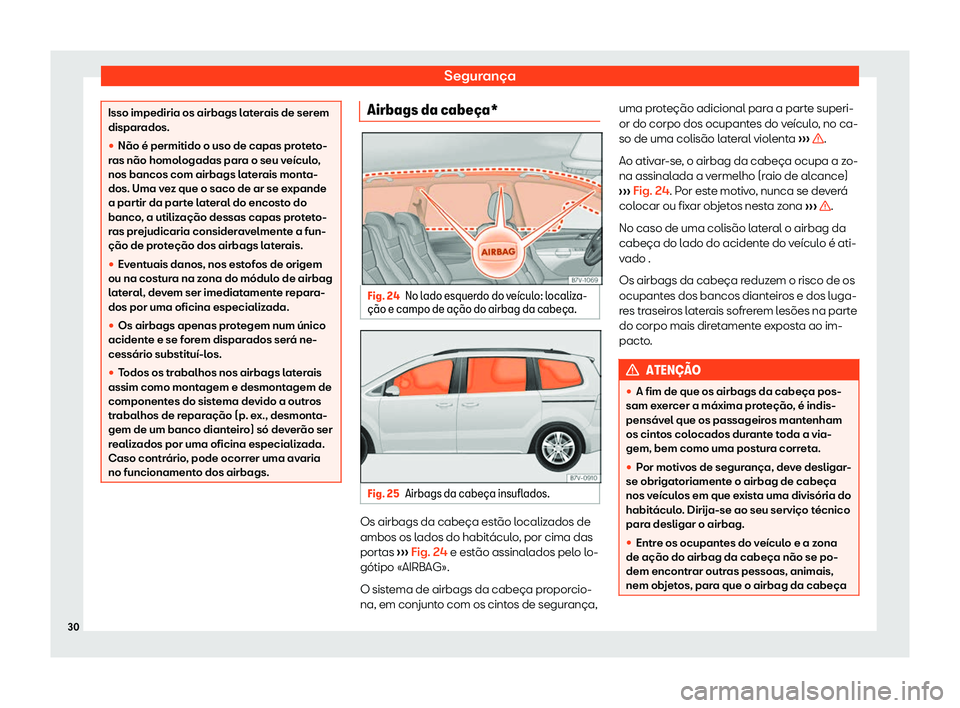 Seat Alhambra 2020  Manual do proprietário (in Portuguese)  Segurança
Isso impediria os airbags laterais de serem
dispar
ados.
