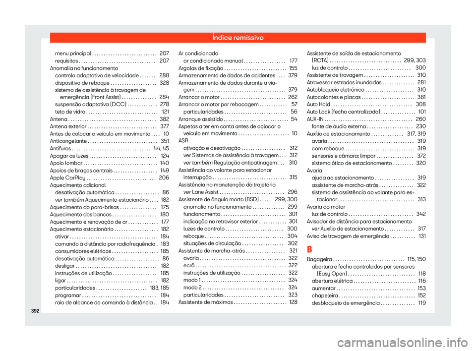Seat Alhambra 2020  Manual do proprietário (in Portuguese)  Índice remissivo
menu principal . . . . . . . . . . . . . . . . . . . . . . . . . . . . 207
r equisit
os . . . . . . . . . . . . . . . . . . . . . . . . . . . . . . . . . 207
Anomalia no funcionament