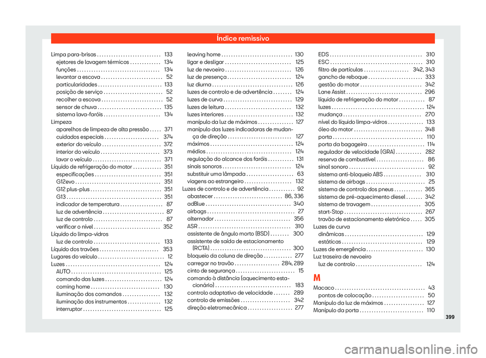 Seat Alhambra 2020  Manual do proprietário (in Portuguese)  Índice remissivo
Limpa para-brisas . . . . . . . . . . . . . . . . . . . . . . . . . . . 133 ejet
ores de lavagem térmicos . . . . . . . . . . . . . 134
funções . . . . . . . . . . . . . . . . . .