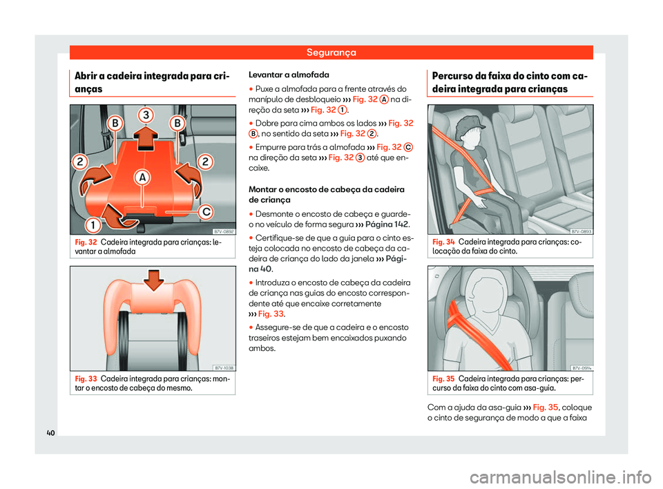Seat Alhambra 2020  Manual do proprietário (in Portuguese)  Segurança
Abrir a cadeira integrada para cri-
an