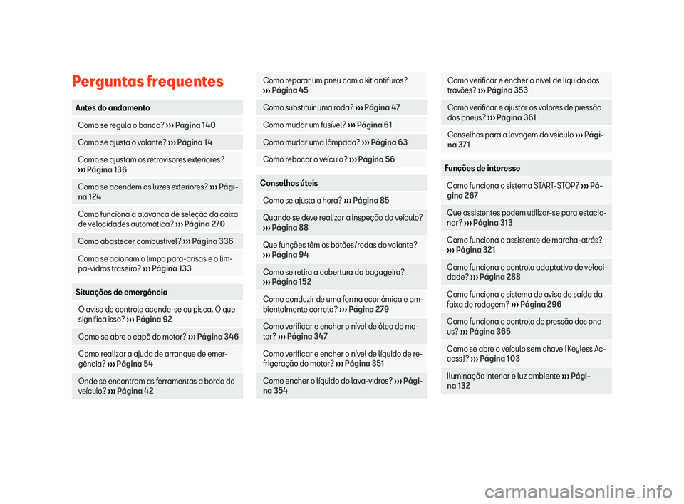 Seat Alhambra 2020  Manual do proprietário (in Portuguese)  Perguntas frequentes
Antes do andamento
  Como se regula o banco? 
