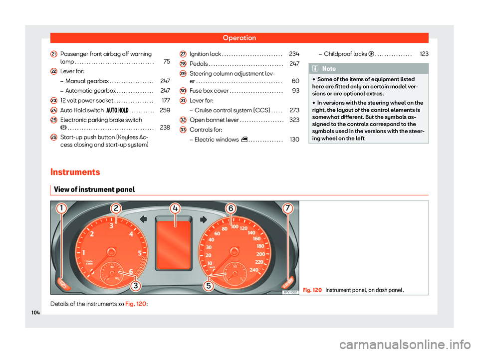 Seat Alhambra 2019  Owners Manual Operation
Passenger front airbag off warning
l amp
 . . . . . . . . . . . . . . . . . . . . . . . . . . . .
 . . . . . .75
Lever for: �