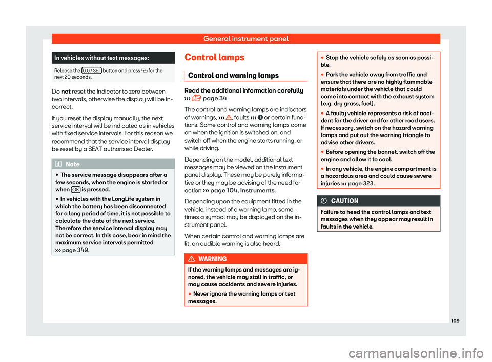 Seat Alhambra 2019  Owners Manual General instrument panel
In vehicles without text messages:
Release the  0.0 / SET  button and press �