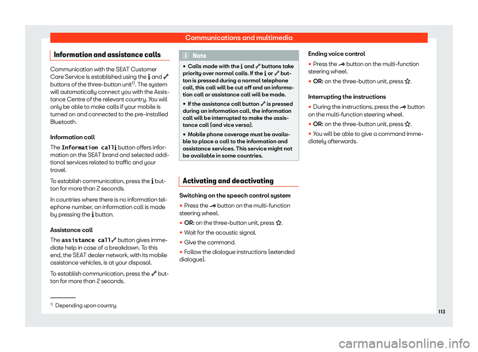 Seat Alhambra 2019  Owners Manual Communications and multimedia
Information and assistance calls Communication with the SEAT Customer
Care Service is est
ablished using the 
�