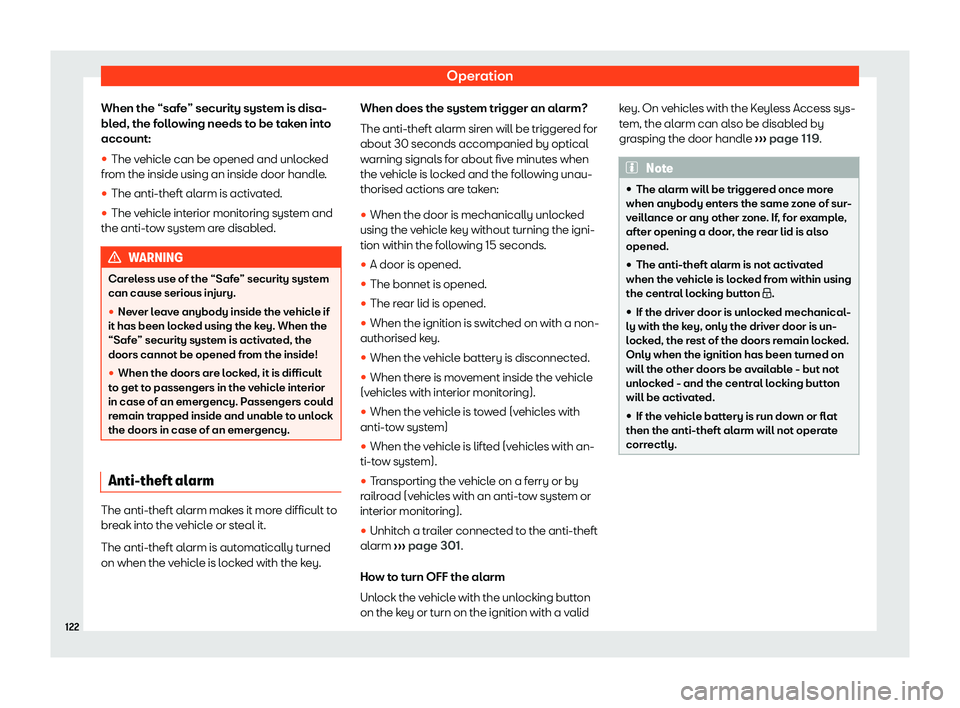 Seat Alhambra 2019  Owners Manual Operation
When the “safe” security system is disa-
bl ed, the f
oll
owing needs to be taken into
account:
