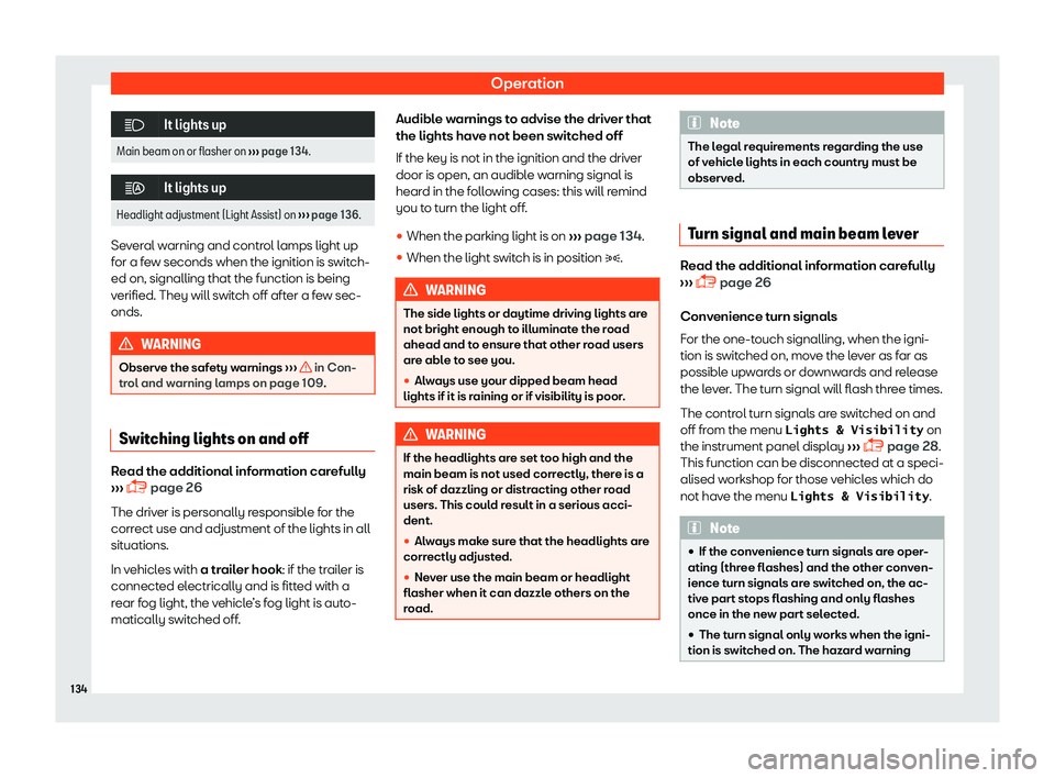 Seat Alhambra 2019  Owners Manual Operation
�
It lights up
Main beam on or flasher on  