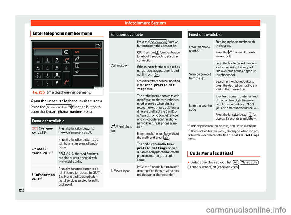 Seat Alhambra 2019  Owners Manual Infotainment System
Enter telephone number menu Fig. 235 
Enter telephone number menu. Open the �E�n�t�e�r� �t�e�l�e�p�h�o�n�e� �n�u�m�b�e�r� �m�e�n�u
Pr ess the 
Sel
ect number 
�  function button