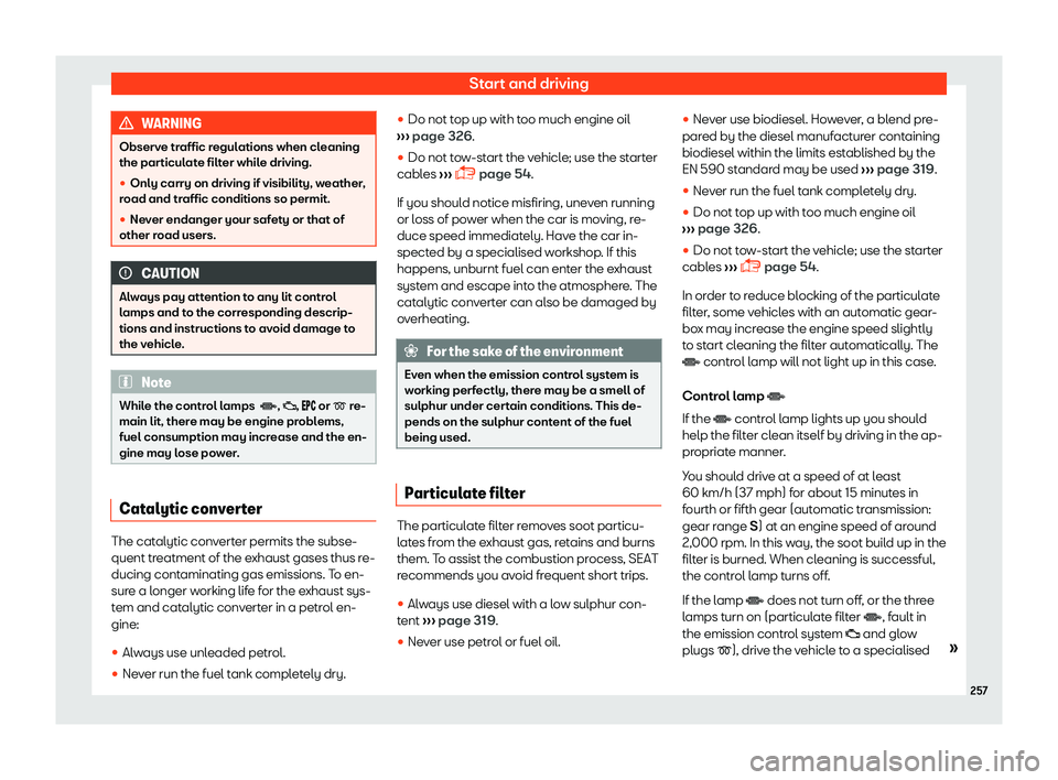 Seat Alhambra 2019  Owners Manual Start and driving
WARNING
Observe traffic regulations when cleaning
the particul at
e filter while driving.
