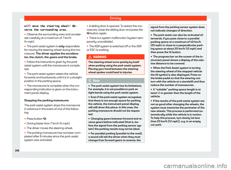 Seat Alhambra 2019  Owners Manual Driving
�w�i�l�l� �m�o�v�e� �t�h�e� �s�t�e�e�r�i�n�g� �w�h�e�e�l�!� �O�b�-
�s�e�r�v�e� �t�h�e� �s�u�r�r�o�u�n�d�i�n�g� �a�r�e�a�.
