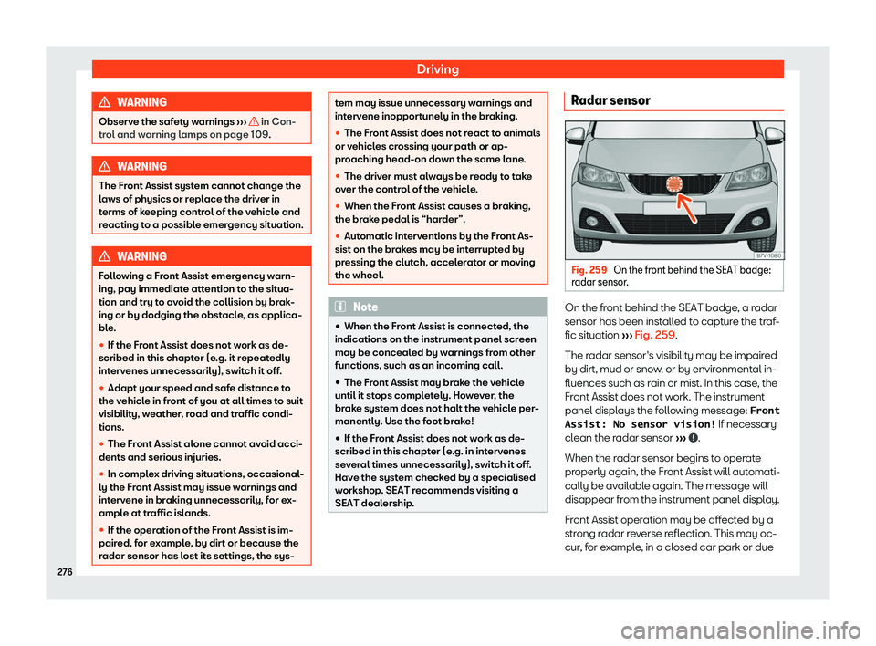 Seat Alhambra 2019  Owners Manual Driving
WARNING
Observe the safety warnings  