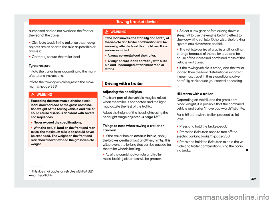 Seat Alhambra 2019  Owners Manual Towing bracket device
authorised and do not overload the front or
the r ear of the tr
ail
er:
