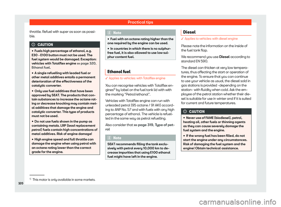 Seat Alhambra 2019  Owners Manual Practical tips
throttle. Refuel with super as soon as possi-
bl e
. CAUTION
