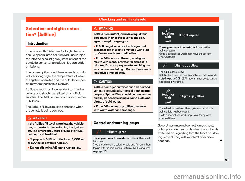 Seat Alhambra 2019  Owners Manual Checking and refilling levels
Selective catalytic reduc-
tion* (AdBlue) Intr oduction In vehicles with “Selective Catalytic Reduc-
tion”, a special urea solution (AdBlue) is injec-
t
ed int
o the 