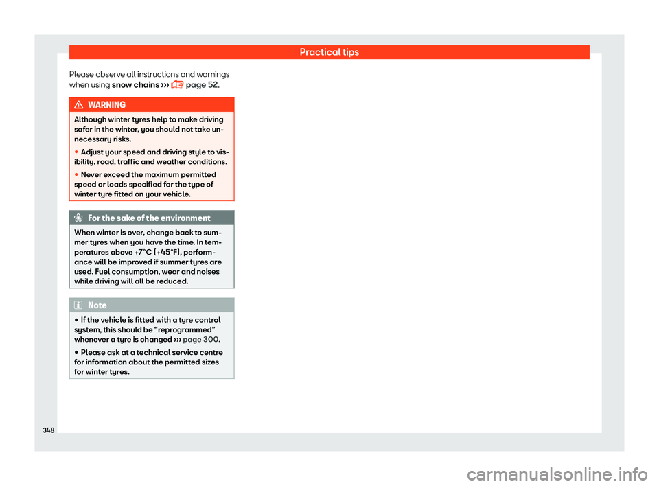 Seat Alhambra 2019  Owners Manual Practical tips
Please observe all instructions and warnings
when using sno w chains
 
