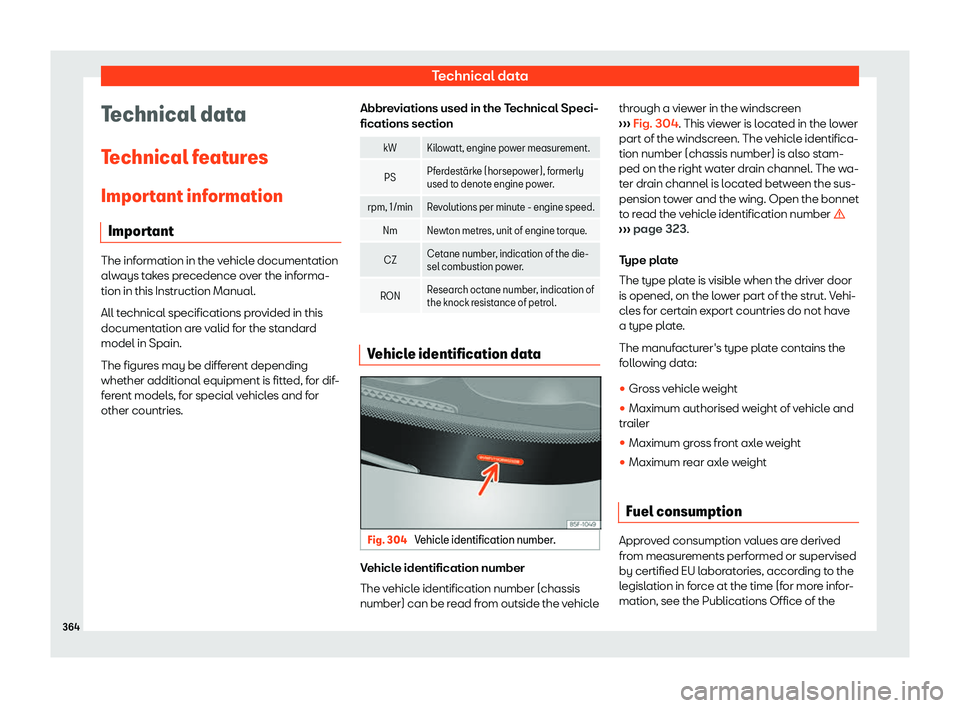 Seat Alhambra 2019 Owners Manual Technical data
Technical data
T echnical f
eat
ures
Important information Important The information in the vehicle documentation
alw
ays t
akes precedence over the informa-
tion in this Instruction M Seat Alhambra 2019 Owners Manual Technical data
Technical data
T echnical f
eat
ures
Important information Important The information in the vehicle documentation
alw
ays t
akes precedence over the informa-
tion in this Instruction M