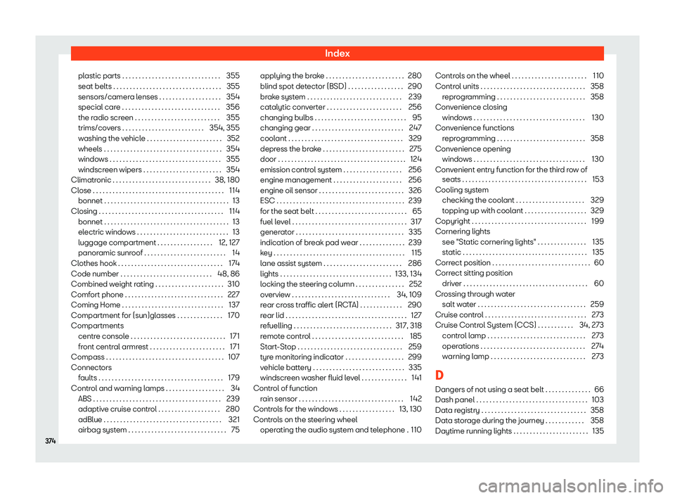 Seat Alhambra 2019  Owners Manual Index
plastic parts . . . . . . . . . . . . . . . . . . . . . . . . . . . . . . 355
seat belts . . . . . . . . . . . . . . . . . . . . . . . . . . . . . . .\
 . . 355
sensors/camer a l
enses . . . . .