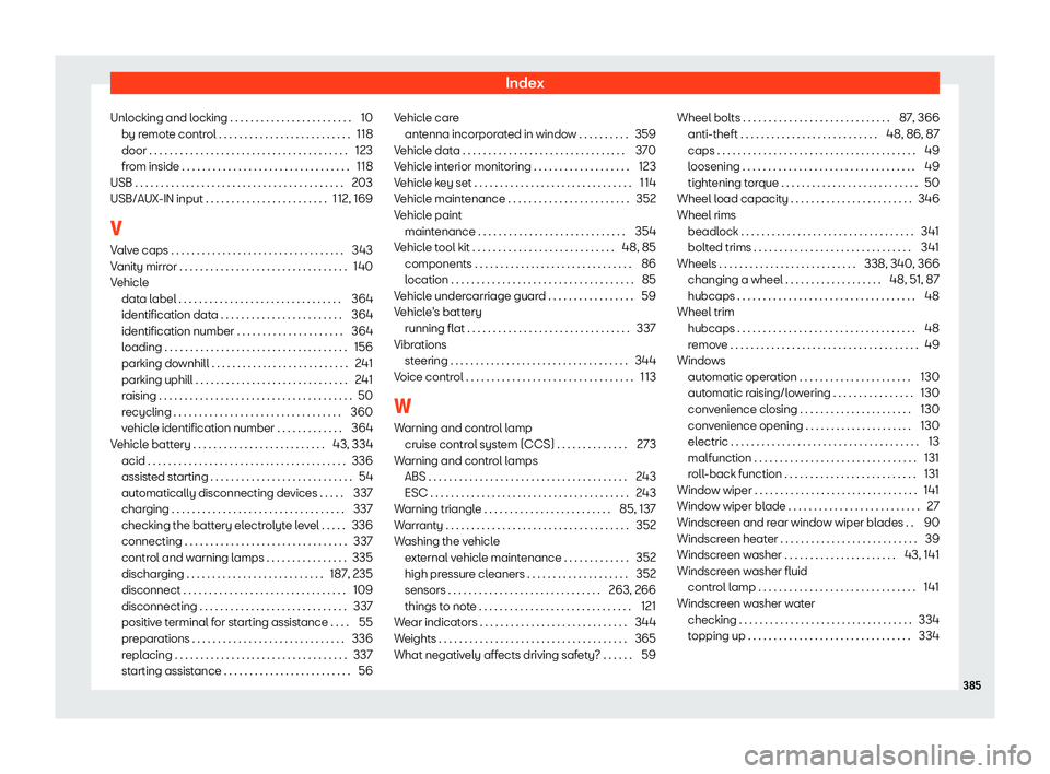 Seat Alhambra 2019 Owners Manual Index
Unlocking and locking . . . . . . . . . . . . . . . . . . . . . . . . 10 by r emot
e contr
ol . . . . . . . . . . . . . . . . . . . . . . . . . . 118
door . . . . . . . . . . . . . . . . . . . . Seat Alhambra 2019 Owners Manual Index
Unlocking and locking . . . . . . . . . . . . . . . . . . . . . . . . 10 by r emot
e contr
ol . . . . . . . . . . . . . . . . . . . . . . . . . . 118
door . . . . . . . . . . . . . . . . . . . .