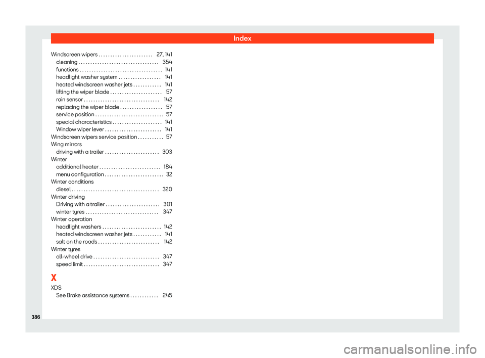 Seat Alhambra 2019 User Guide Index
Windscreen wipers . . . . . . . . . . . . . . . . . . . . . . . 27, 141 cleaning . . . . . . . . . . . . . . . . . . . . . . . . . . . . . . . . .\
.
354
functions . . . . . . . . . . . . . . . Seat Alhambra 2019 User Guide Index
Windscreen wipers . . . . . . . . . . . . . . . . . . . . . . . 27, 141 cleaning . . . . . . . . . . . . . . . . . . . . . . . . . . . . . . . . .\
.
354
functions . . . . . . . . . . . . . . .