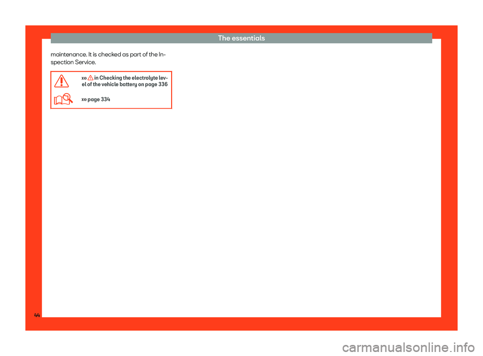 Seat Alhambra 2019 Service Manual The essentials
maintenance. It is checked as part of the In-
spection Service .
� 