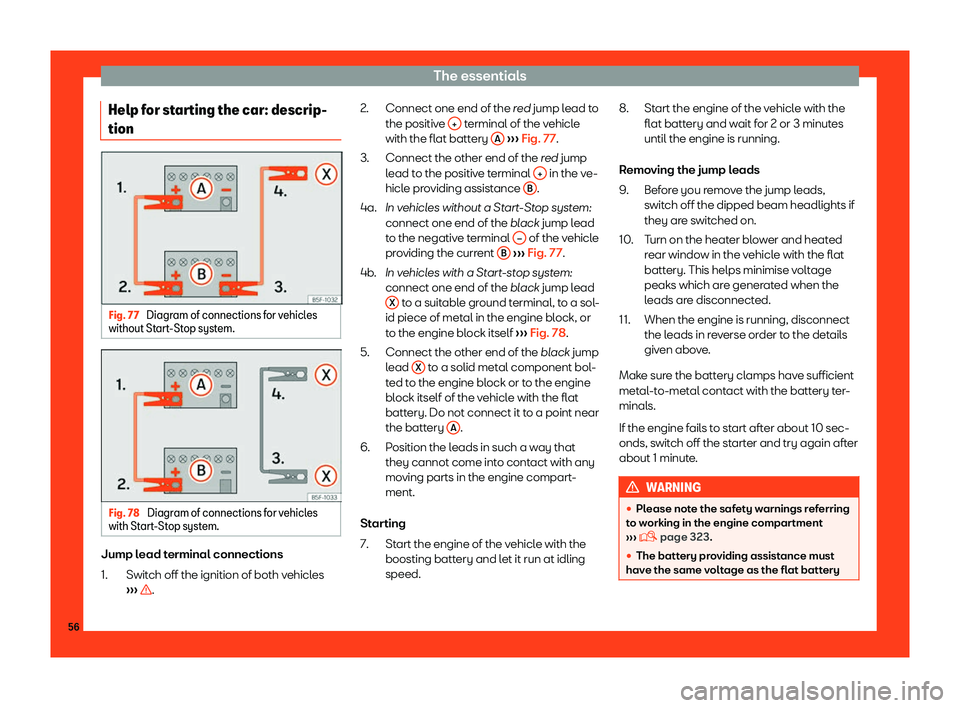 Seat Alhambra 2019 Workshop Manual The essentials
Help for starting the car: descrip-
tion Fig. 77 
Diagram of connections for vehicles
without St art-St
op system. Fig. 78 
Diagram of connections for vehicles
with St art
-St

op syste