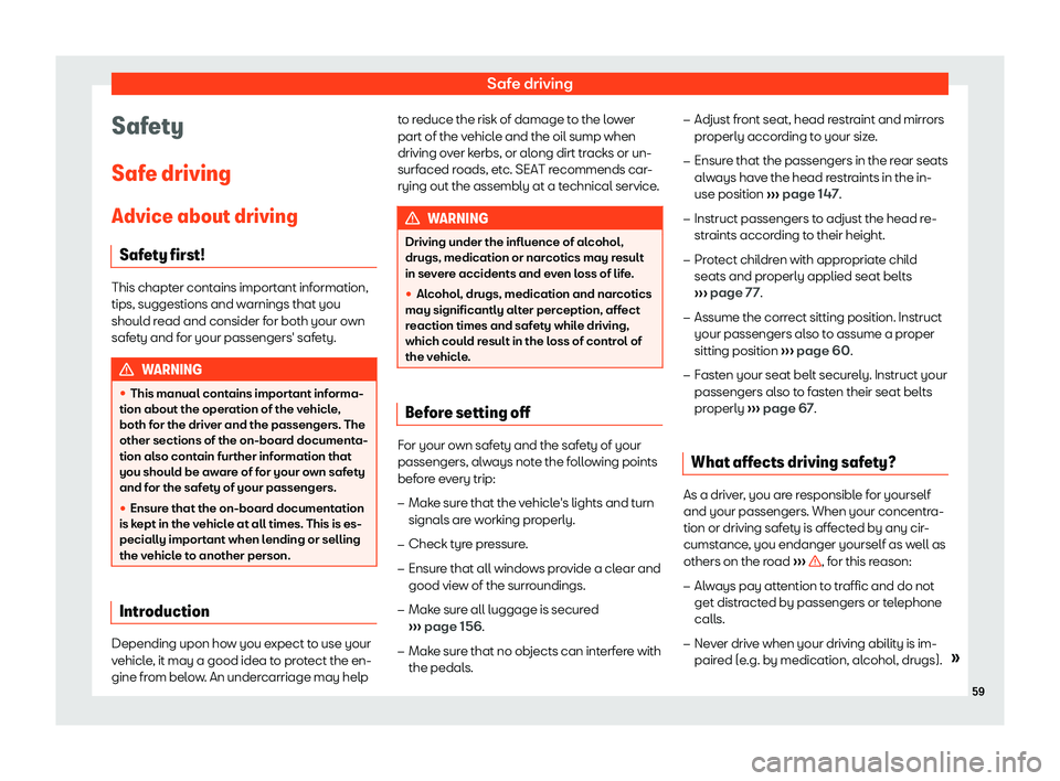 Seat Alhambra 2019 Repair Manual Safe driving
Safety
Saf e driving
Advice about driving Saf et
y first! This chapter contains important information,
tips, suggestions and warnings that you
shoul d r

ead and consider for both your ow