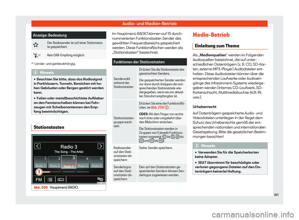 Seat Alhambra 2019  Betriebsanleitung (in German) Audio- und Medien-Betrieb
Anzeige: Bedeutung
� Der Radiosender ist auf einer Stationstas-
te gespeichert.
�s a)
Kein D
AB-Empfang m