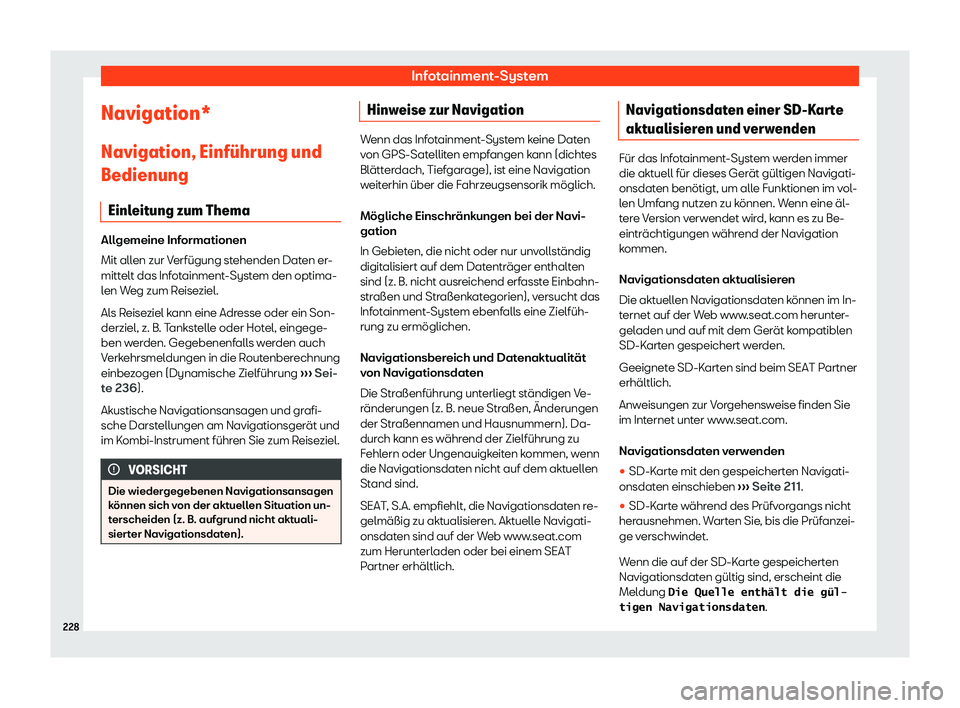 Seat Alhambra 2019  Betriebsanleitung (in German) Infotainment-System
Navigation* Navigation, Einf