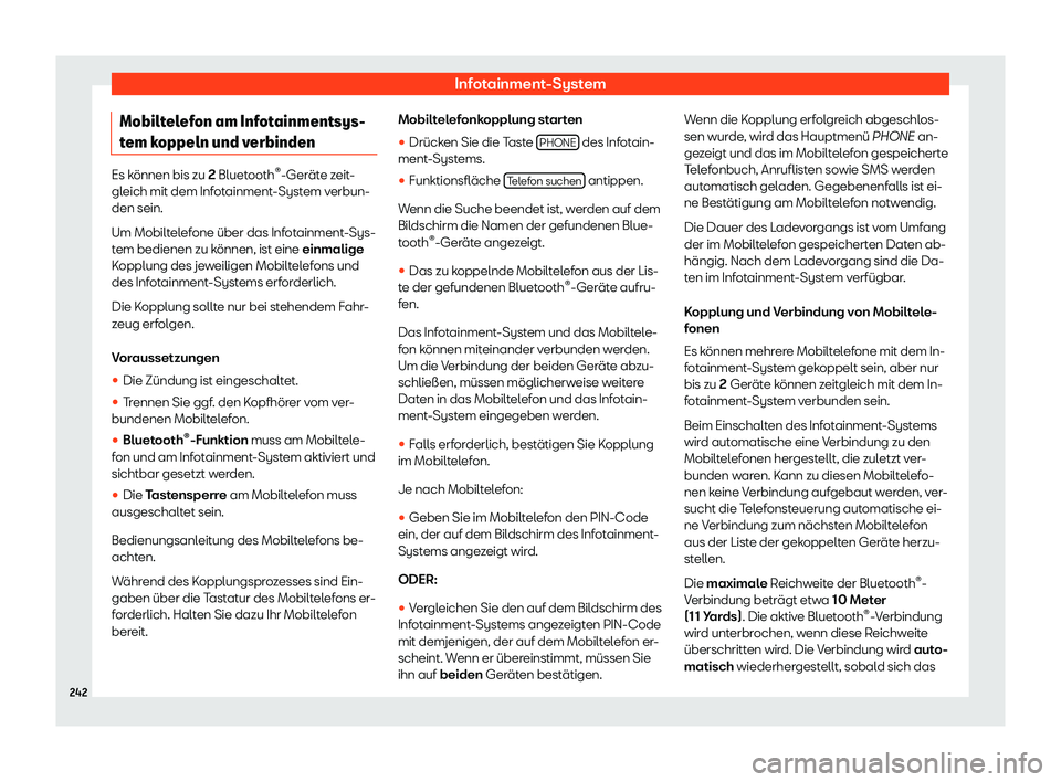 Seat Alhambra 2019  Betriebsanleitung (in German) Infotainment-System
Mobiltelefon am Infotainmentsys-
t em k
oppeln und v
erbindenEs k