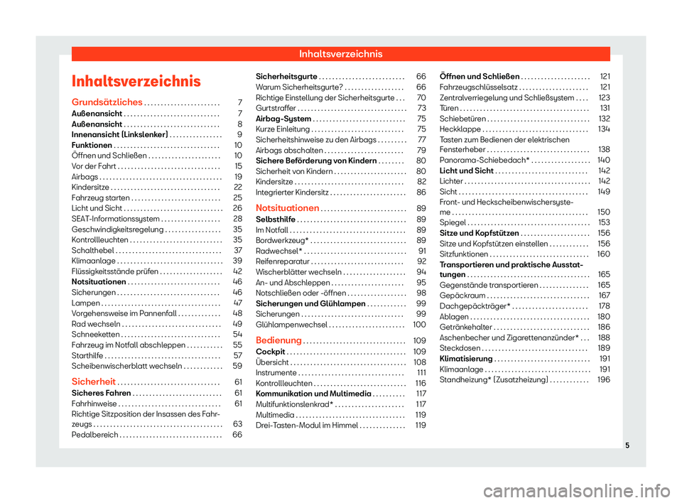 Seat Alhambra 2019 Betriebsanleitung (in German) Inhaltsverzeichnis
Inhaltsverzeichnis Grunds Seat Alhambra 2019 Betriebsanleitung (in German) Inhaltsverzeichnis
Inhaltsverzeichnis Grunds